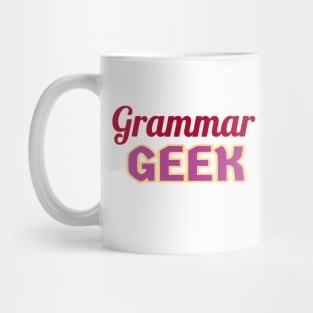 Grammar Geek. Funny Statement for Proud English Language Loving Geeks and Nerds. Dark Red, Purple and Cream Letters. (White Background) Mug